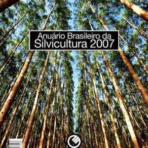 Anuário Brasileiro da Silvicultura 2007