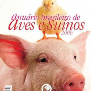 Anuário Brasileiro de Aves e Suínos 2006