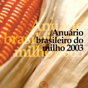 Anuário Brasileiro do Milho 2003