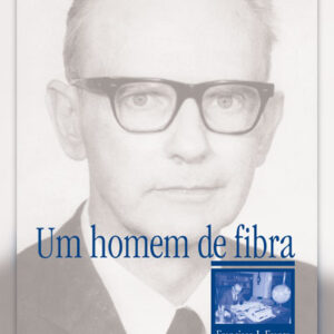 Um homem de fibra: Francisco J. Frantz e outras memórias
