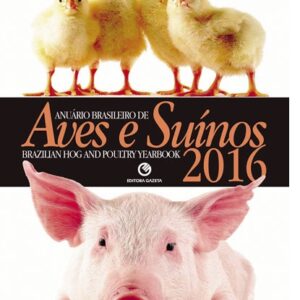 Anuários Brasileiro de Aves e Suínos 2016