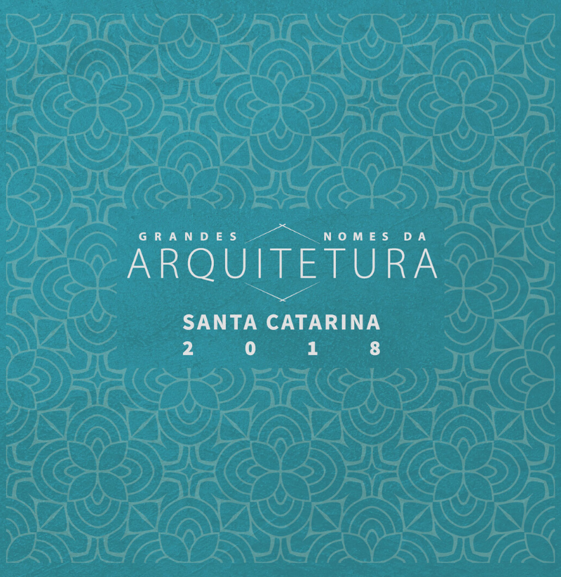 Grandes Nomes da Arquitetura - Santa Catarina 2018