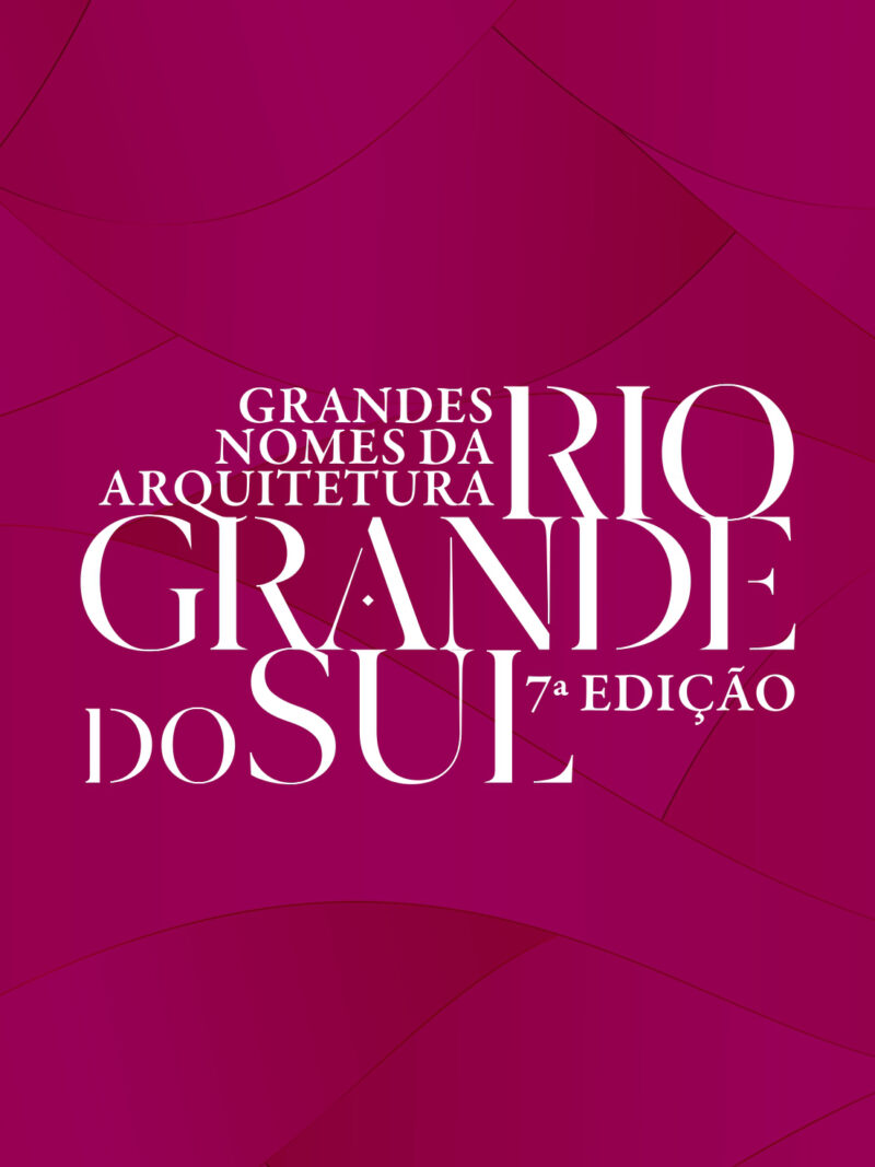 Grandes Nomes da Arquitetura - Rio Grande do Sul - 7ª edição